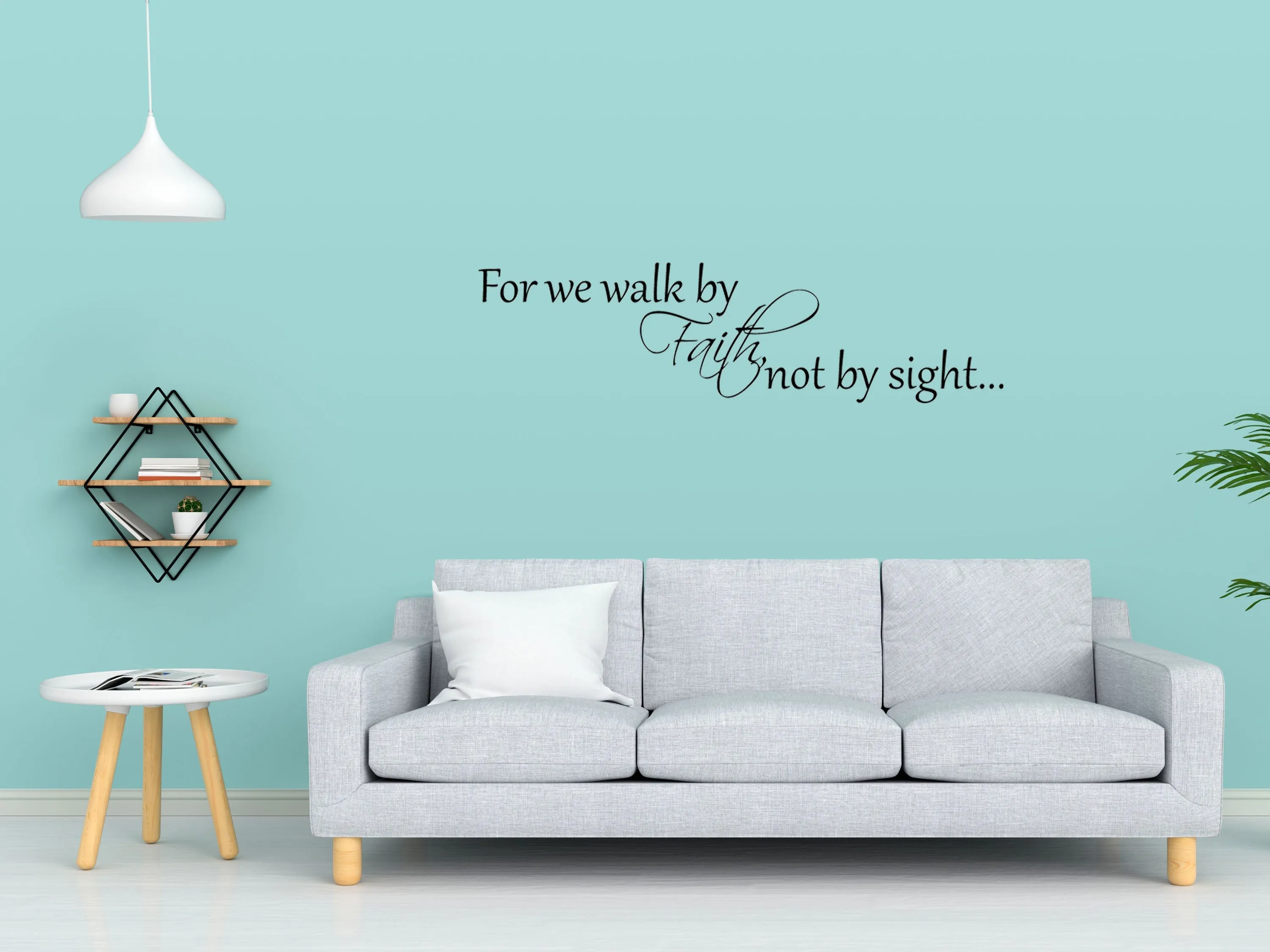 2 Corinthians 5:7 For We Walk By Faith Not By Sight Scripture Wall Decal