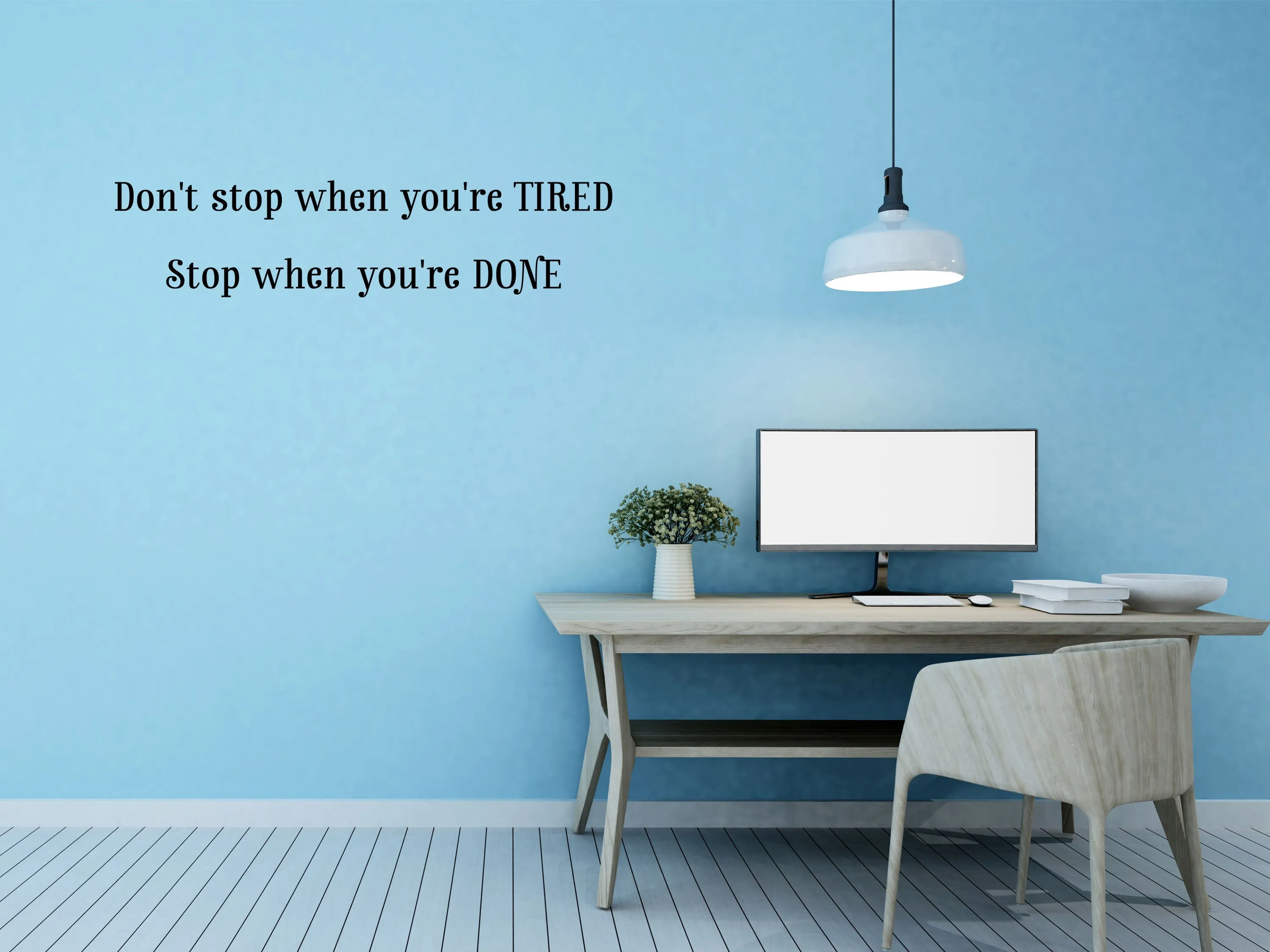 Don't Stop When You're Tired Stop When You're Done Wall Decal